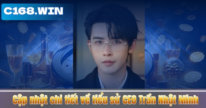 CEO Trần Nhật Minh Cập nhật chi tiết về tiểu sử CEO Trần Nhật Minh