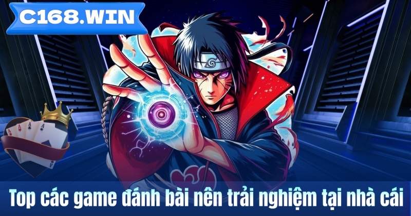 Top các game đánh bài nên trải nghiệm tại nhà cái